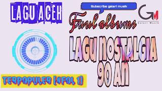 Download lagu Ful Album Aceh lawas||Nostalgia ||galeri musik mp3