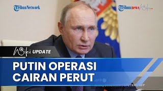 Kesehatan Putin Kian Hari Makin Buruk, Harus Jalani Operasi Menegeluarkan Cairan dari Perut 2 Hari