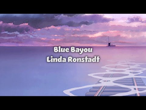 【和訳】Blue Bayou - Linda Ronstadt [ 翻訳 ][ 英語 ][ 日本語 ][ 歌詞 ][ Lyrics ][ Translation ][ 洋楽 ][ ブルーバイユー ]