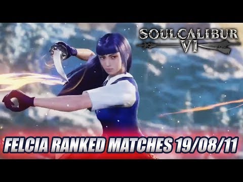 SoulCalibur VI - Felcia Ranked Matches 19/08/11