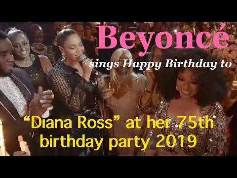 Beyoncé sings Happy Birthday to Diana Ross at her 75th birthday party