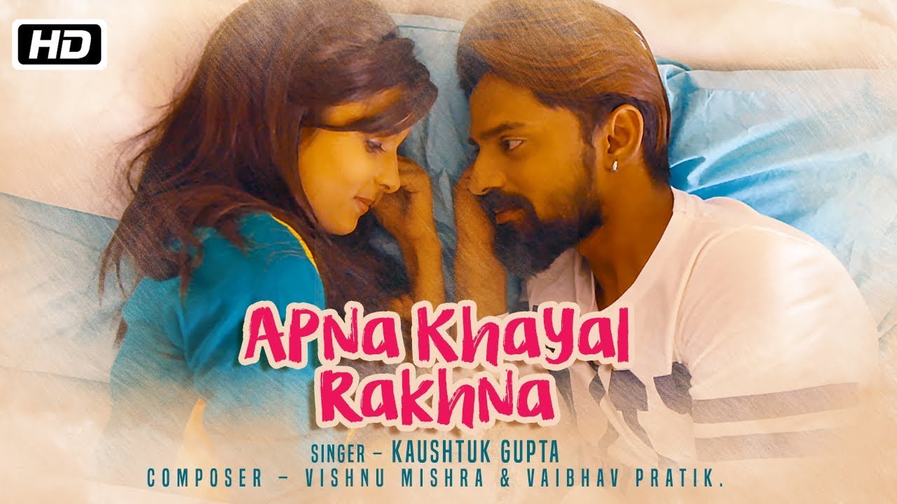 Apna Khayal Rakhna (Title) Lyrics | Apna Khayal Rakhna | Kaushtuk Gupta | Kaushtuk Gupta | Vaibhav (Vishnu – Vaibhav), Vishnu (Vishnu – Vaibhav)