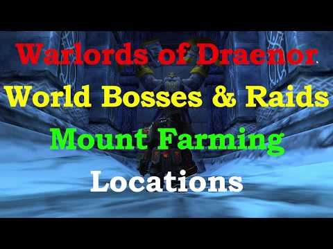 World of Warcraft Warlords of Draenor World Bosses And Raids Mount Farming Locations