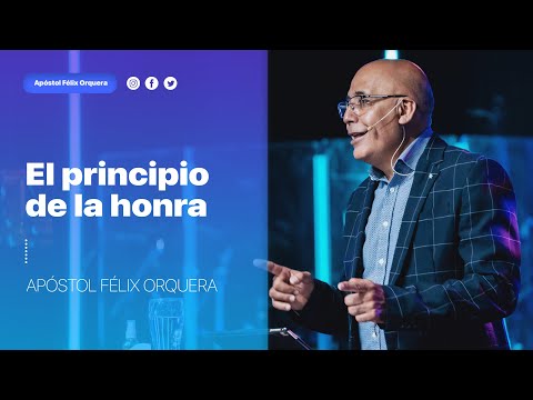 El principio de la honra - Apóstol Félix Orquera