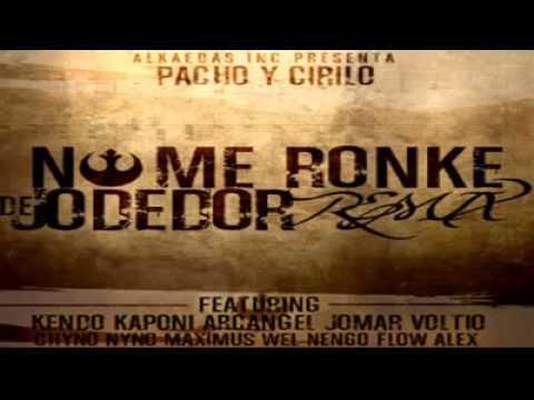 No Me Ronkes De Jodedor Remix - Pacho Y Cirilo Ft Kendo Kaponi, Arcangel & + 'Alqaedas Inc 2013 HD