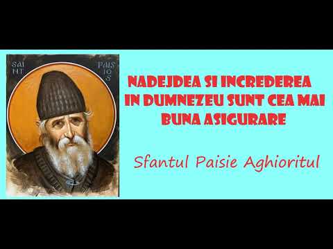Nadejdea si increderea in Dumnezeu sunt cea mai buna asigurare - Sfantul Paisie Aghioritul