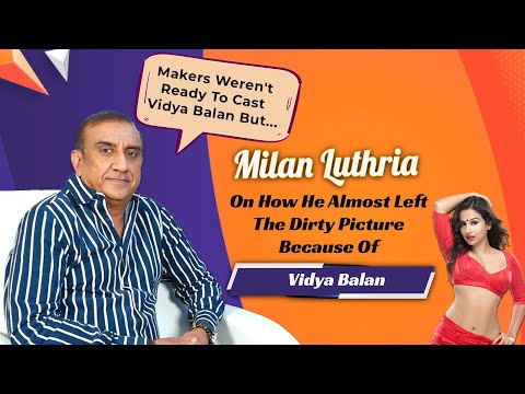 Milan Luthria REVEALS The Dirty Picture Makers Weren't Ready To Cast Vidya Balan For This Reason