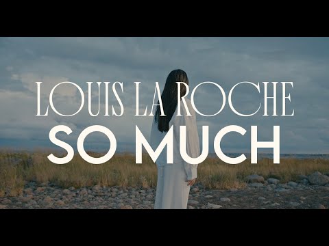 Louis La Roche - SO MUCH (Official Music Video)