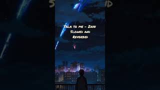 ZAYN - Talk To Me | Slowed and Reverbed