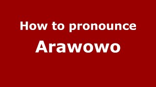 How to pronounce Arawowo