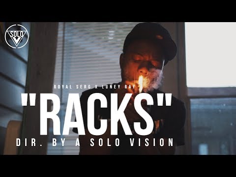 Royal Serg x Luney Ray - "Racks" (Official Video) | Dir. By @aSoloVision