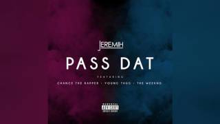Jeremih - Pass Dat [Remix] Ft. Chance The Rapper, Young Thug &amp; The Weeknd [Audio]