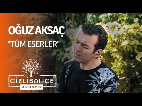 Oğuz Aksaç  - Gizli Bahçe Akustik Tüm Eserler (Akustik)