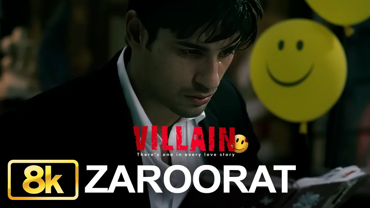 Zaroorat 8K Full Video Song | Ek Villain | Mithoon | Mustafa Zahid | Mujhe Teri Zaroorat Hai