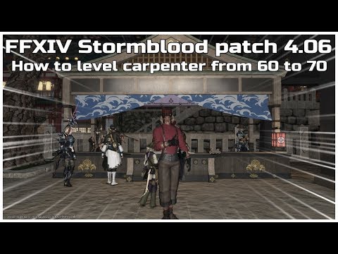 FFXIV Stormblood patch 4.06 How to level carpenter from 60 to 70