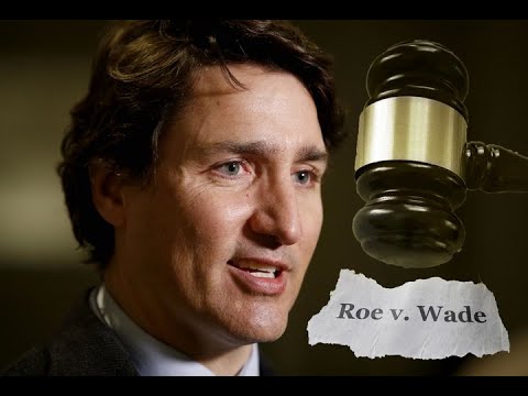 ROE V. WADE OUTRAGE Abortion fight to become an issue for Trudeau