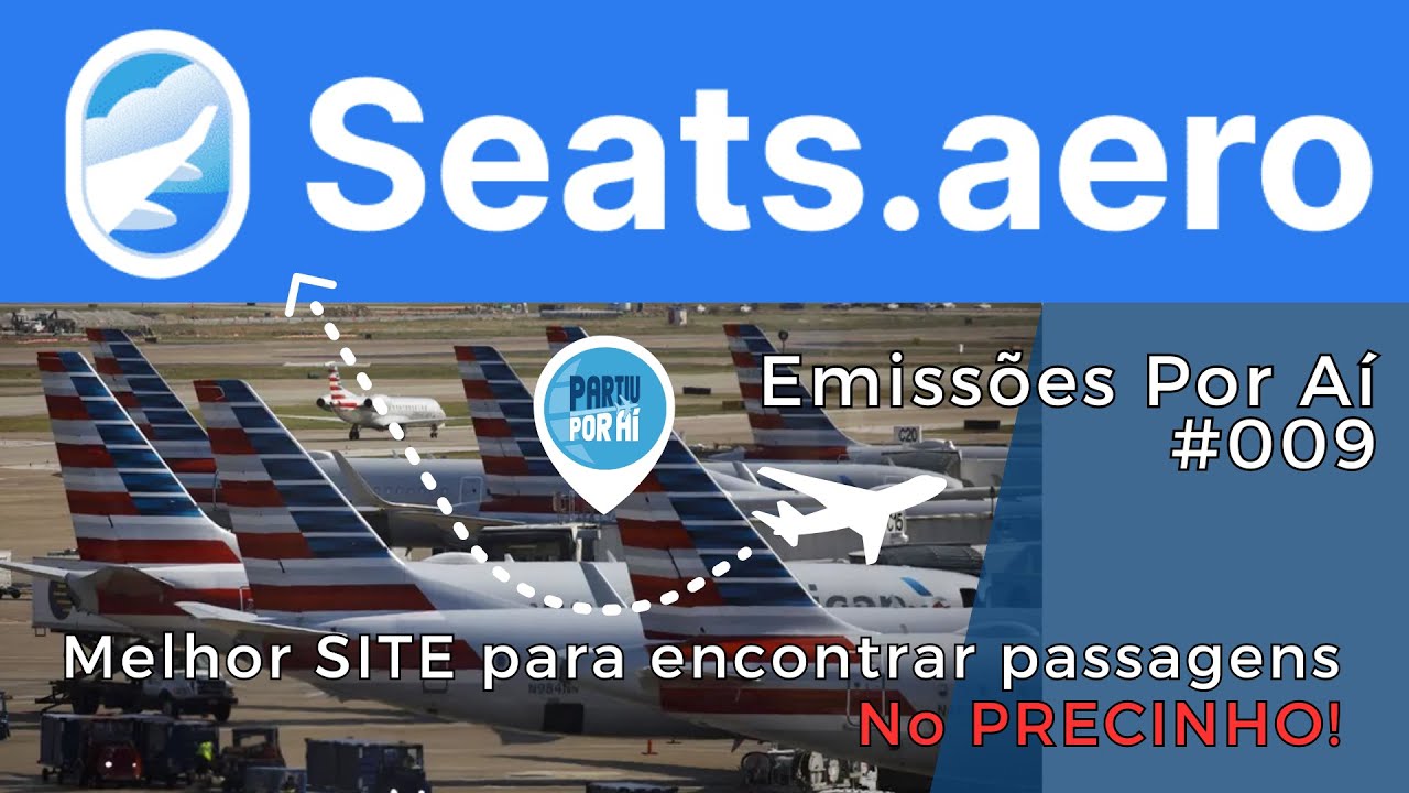 SEATS AERO o MELHOR site de emissões de PASSAGENS AÉREAS com MILHAS | Emissões Por Aí #009