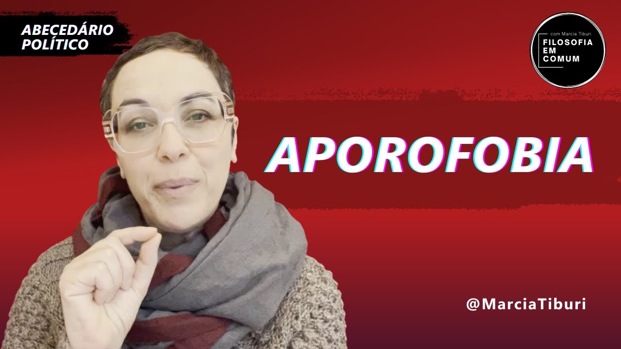 APOROFOBIA | Abecedário Político por Marcia Tiburi