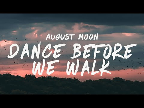August Moon - Dance Before We Walk (Lyrics)