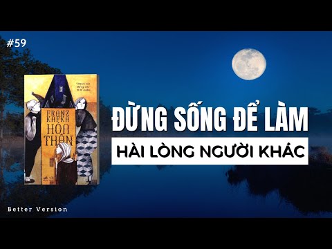Đừng sống để làm hài lòng người khác | Sách Hoá Thân | Tác giả Franz Kafka