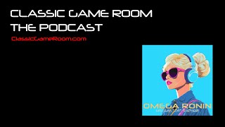 Classic Game Room Podcast 2024 #1 - WE BACK
