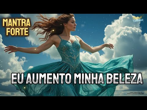 MANTRA PARA MULHERES - AUMENTAR A AUTOESTIMA - AUMENTAR A BELEZA - ATRAÇÃO FISICA