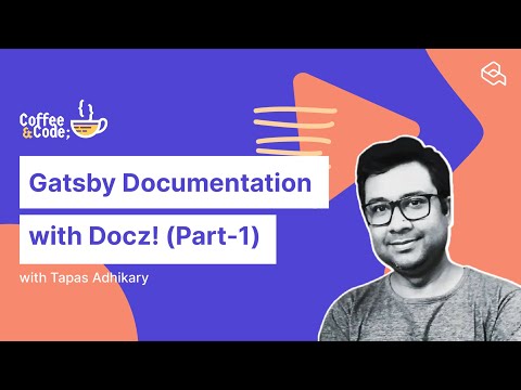 How to Start Gatsby Documentation with Docz with Tapas Adhikary | Coffee & Code