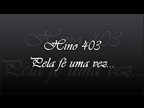 Hino 403 -   Pela fé uma vez
