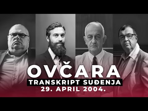 OVČARA 05 - NOVI SVEDOCI - Transkript suđenja - 29. april 2004.