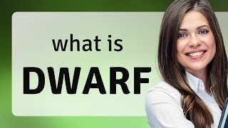 Dwarf | what is DWARF definition