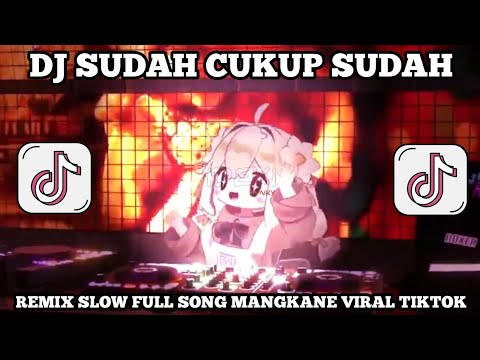 DJ SUDAH CUKUP SUDAH || DJ VIRAL TIKTOK TERBARU FYP 2025
