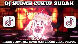 Download lagu DJ SUDAH CUKUP SUDAH || DJ VIRAL TIKTOK TERBARU FYP 2025 mp3