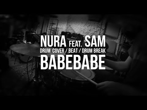 Nura feat. SAM - babebabe (Drum Cover/Beat/Drum Break)