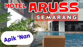 merasakan Hotel Aruss Semarang yang memang APIK Tenan
