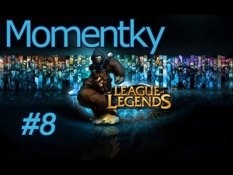 League of Legends - Momentky #8