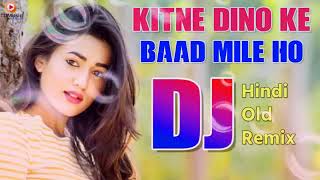 Kitne Dino Ke Baad Mile Ho DJ Remix  Kumar Sanu an