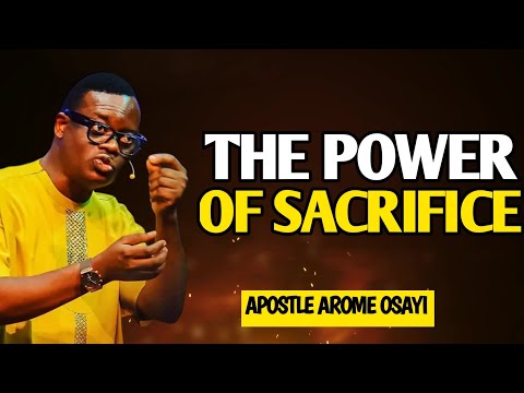 The power of sacrifice || APOSTLE AROME OSAYI
