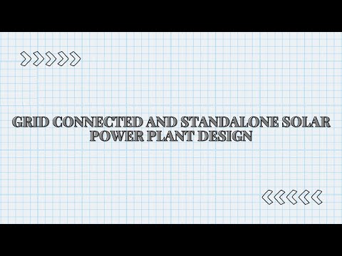 Grid Connected and Standalone Solar Power Plant Design