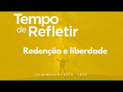 Tempo de Refletir 1598 - Redenção e liberdade