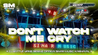 Download lagu DJ BATTLE DON'T WATCH ME CRY BASS NGUKK • YANG SERING DIPAKAI SINAR MUSIC SAAT KARNAVAL mp3