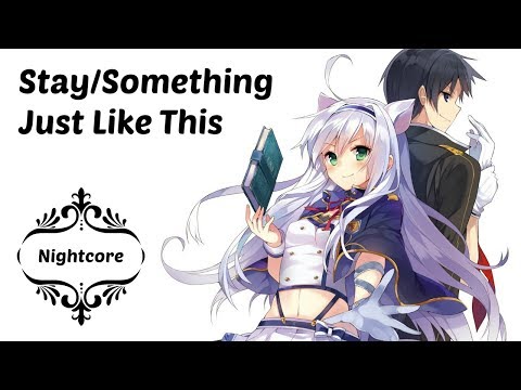 ♪ Nightcore → Stay/Something Just Like This (Switching Vocals)