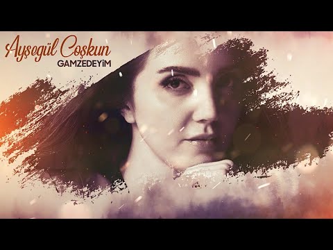 AYŞEGÜL COŞKUN - GAMZEDEYİM