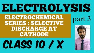 CLASS 10 / X : ELECTROCHEMICAL SERIES : ELECTROLYSIS