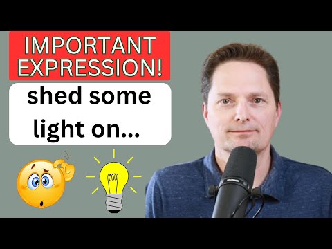 IMPORTANT AMERICAN EXPRESSION / SHED SOME LIGHT ON SOMETHING / ENGLISH LESSON / SHED SOME LIGHT