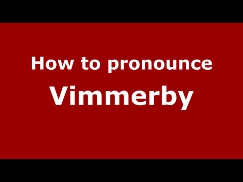 How to Pronounce Vimmerby - PronounceNames.com