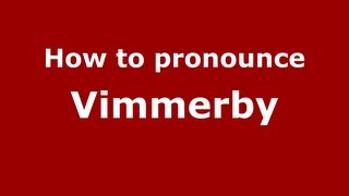 How to pronounce Vimmerby