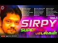 Sirpy Super Hit Tamil Songs சிற்பி பாடல்கள் Sirpy Evergreen Songs PLAY B