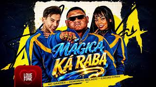 MÁGICA KA RABA - Cacau Chuu, Gordinho Bolado, MC Gimenes (DJ P4K)
