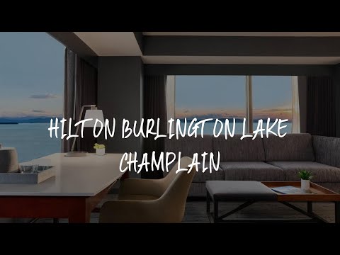 Hilton Burlington Lake Champlain Review - Burlington , United States of America