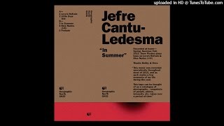 Jefre Cantu-Ledesma - In Summer